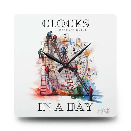 Clocks Weren't Built In A Day - Square Wall Clock