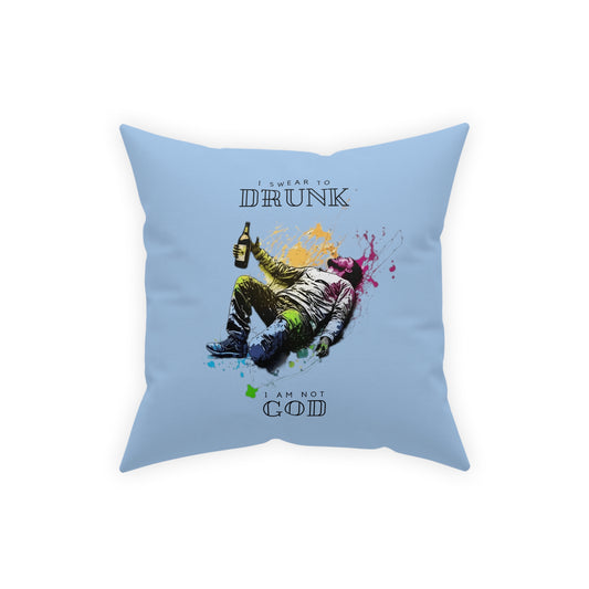 I Swear To Drunk I Am Not God - Pillow