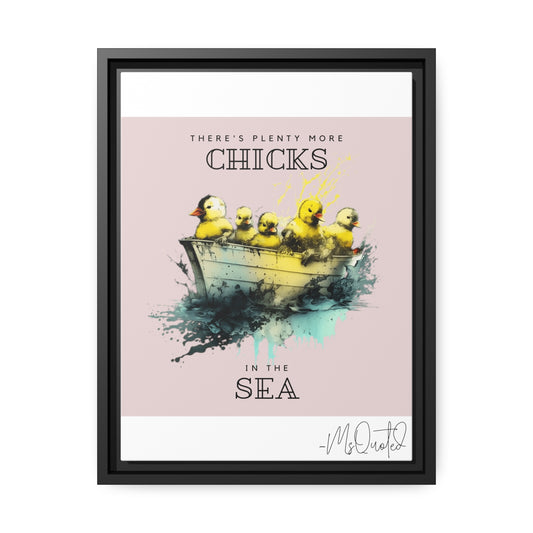 There's Plenty More Chicks In The Sea - Canvas