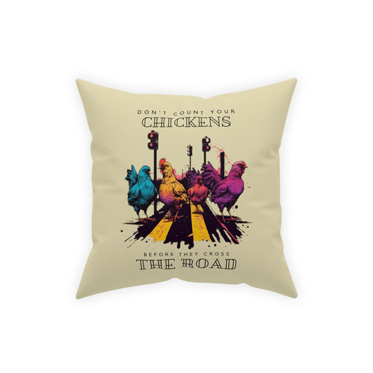 Don't Count Your Chickens Before They Cross The Road - Pillow