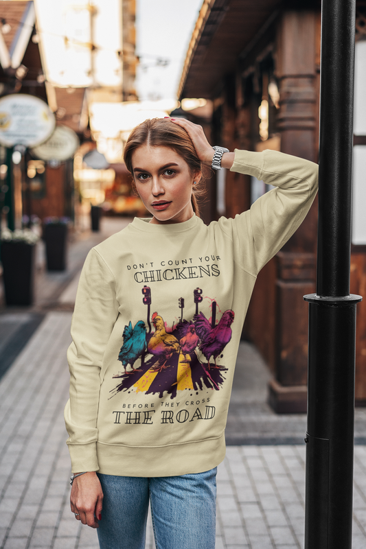 Don't Count Your Chickens Before They Cross The Road - Unisex Sweatshirt